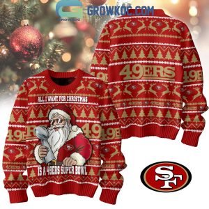 San Francisco 49ers  Santa All I Want For Christmas Is Super Bowl Ugly Sweater