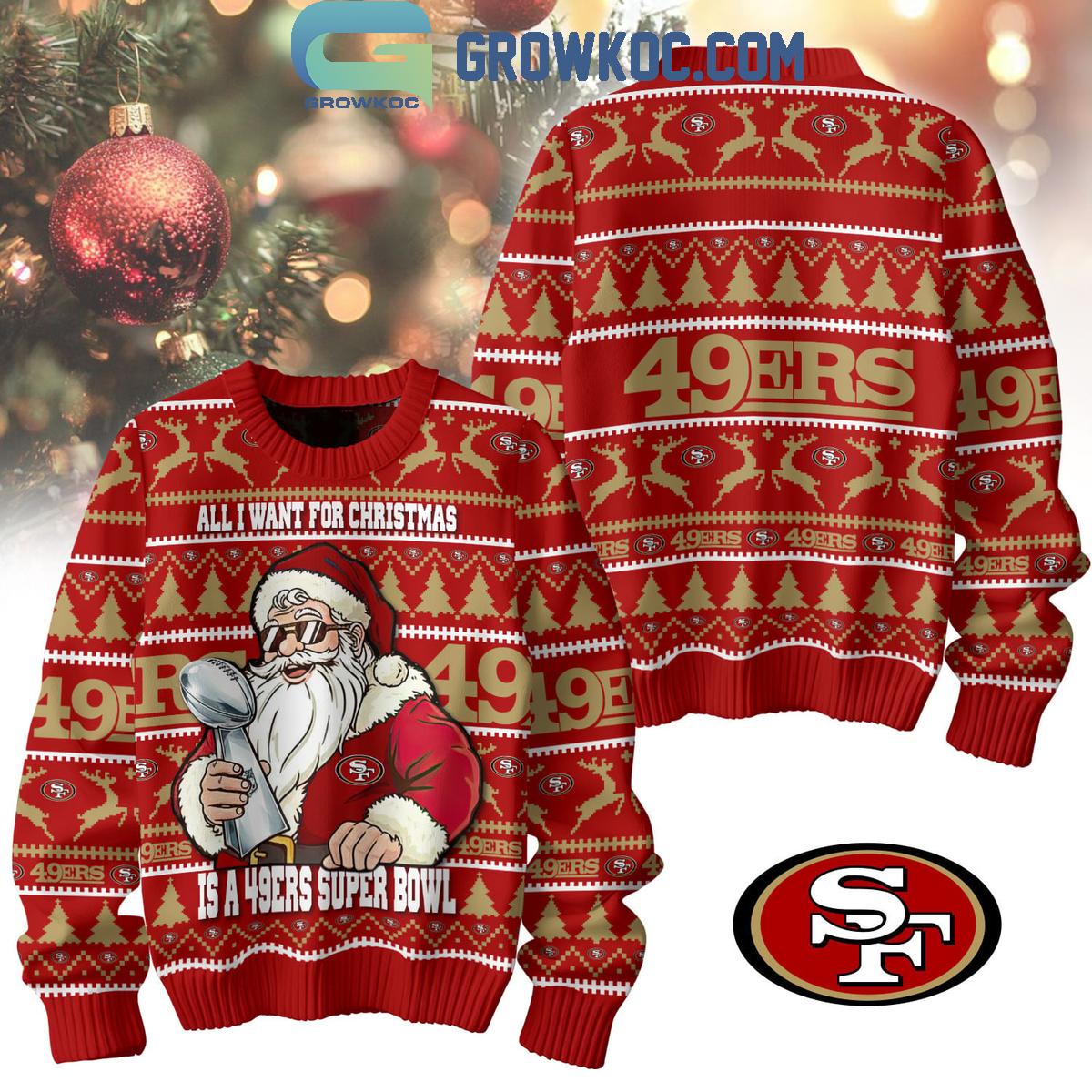 San Francisco 49ers Santa All I Want For Christmas Is Super Bowl Ugly Sweater San Francisco 49ers Santa All I Want For Christmas Is Super Bowl Ugly Sweater