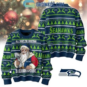 Seattle Seahawks Santa All I Want For Christmas Is Super Bowl Ugly Sweater